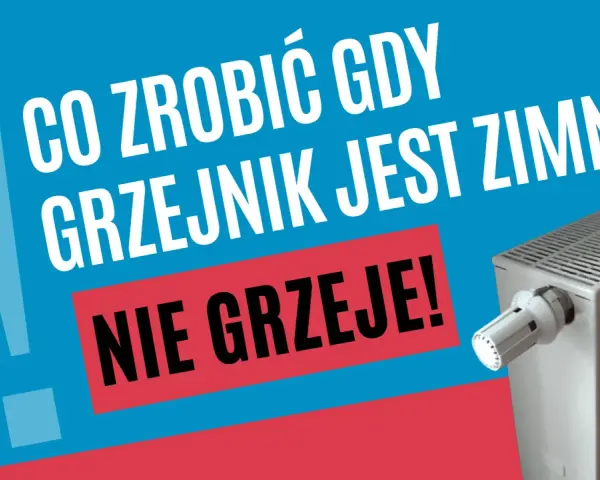 Co zrobić, gdy grzejnik jest zimny? Dowiedz się, dlaczego grzejnik nie grzeje i jak to naprawić.