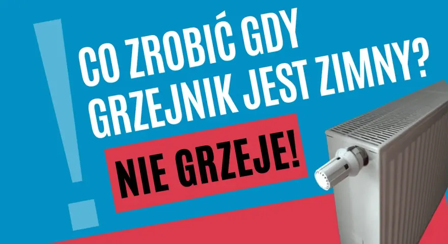 Co zrobić, gdy grzejnik jest zimny? Dowiedz się, dlaczego grzejnik nie grzeje i jak to naprawić.
